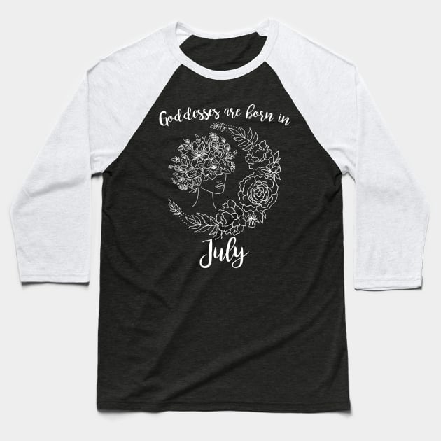 Goddesses are born in July Baseball T-Shirt by DeesDeesigns